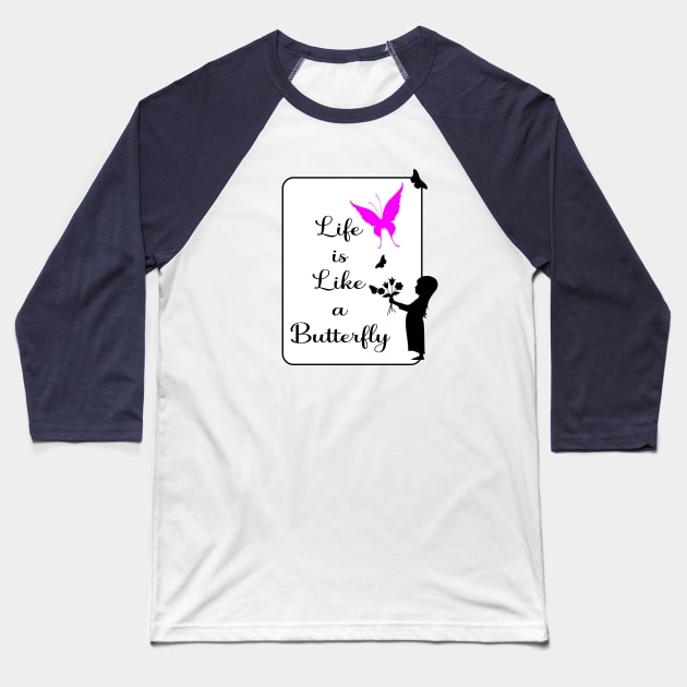 Life Quotes: Life is Like a Butterfly Baseball T-Shirt by ShopBuzz